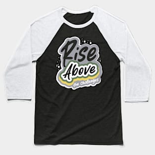 Rise Above The Challenges Baseball T-Shirt